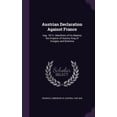 thumbnail image 1 of Austrian Declaration Against France : Aug. 1813; Manifesto of his Majesty the Emperor of Austria, King of Hungary and Bohemia (Hardcover), 1 of 1