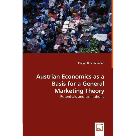 Austrian Economics as a Basis for a General Marketing Theory (Paperback)