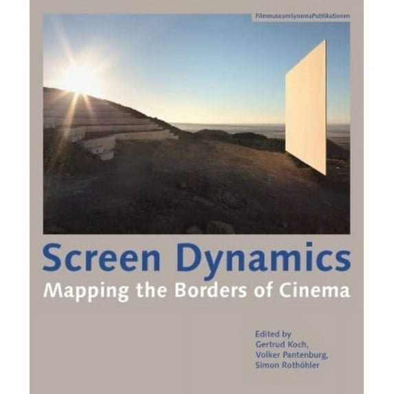 Austrian Film Museum Books: Screen Dynamics: Mapping the Borders of Cinema (Paperback)