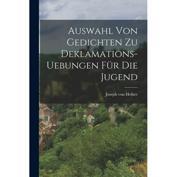Auswahl von Gedichten zu Deklamations-Uebungen für die Jugend (Paperback)