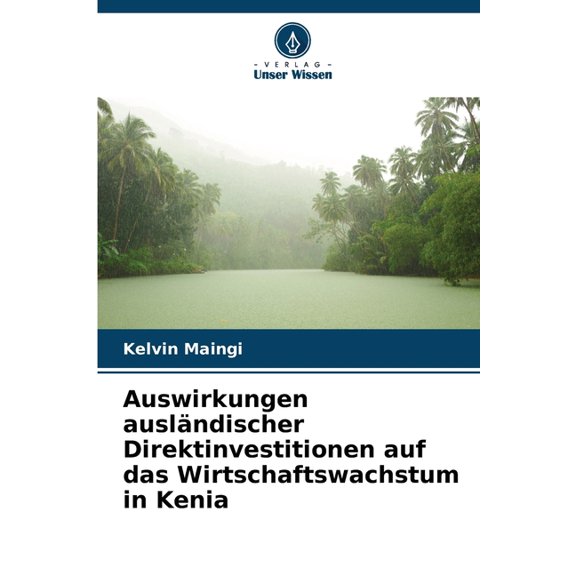 Auswirkungen auslndischer Direktinvestitionen auf das Wirtschaftswachstum in Kenia, (Paperback)
