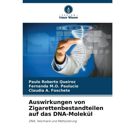Auswirkungen von Zigarettenbestandteilen auf das DNA-Molekül, (Paperback)