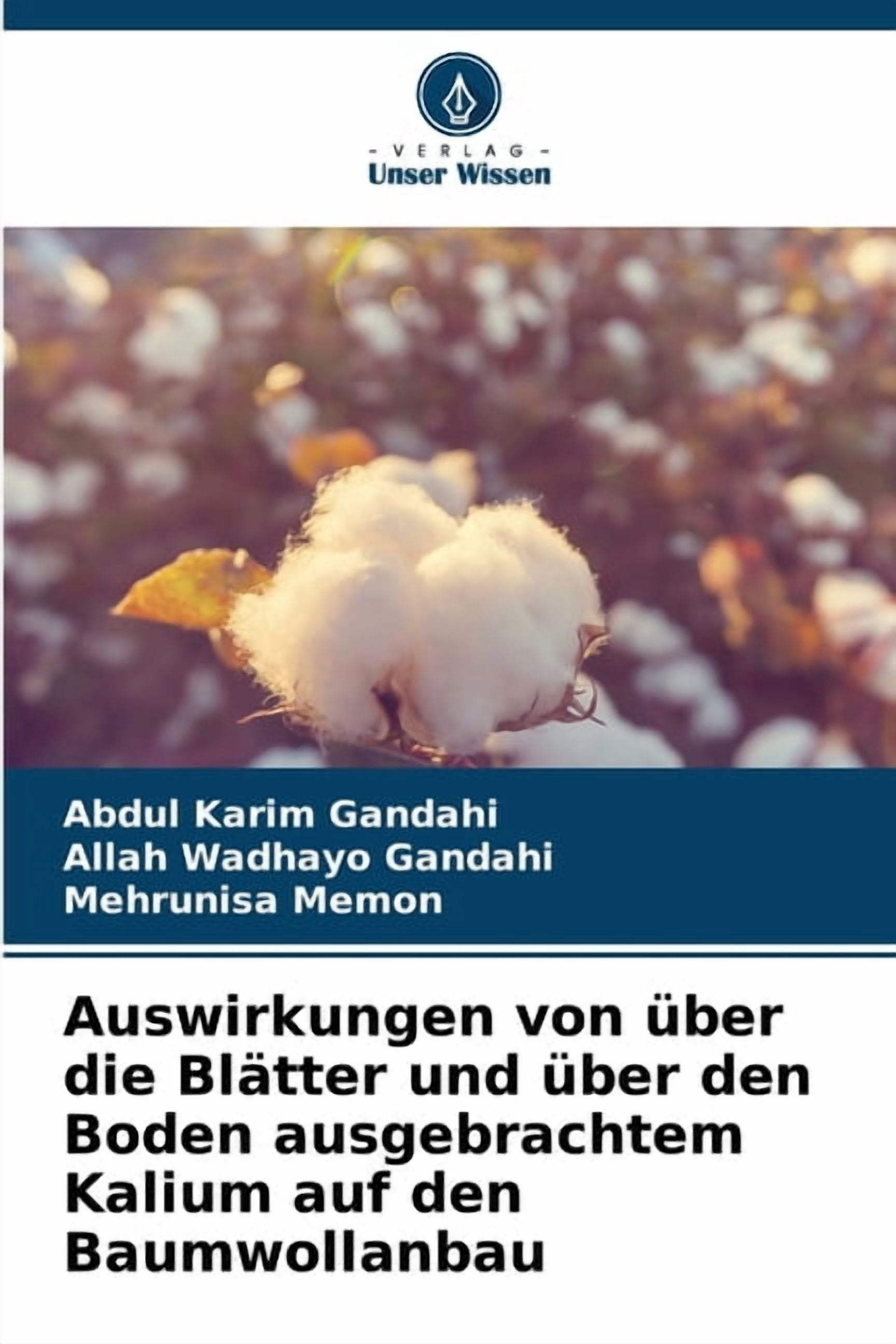 Auswirkungen von Ã¼ber die BlÃ¤tter und Ã¼ber den Boden ausgebrachtem Kalium auf den Baumwollanbau, (Paperback)