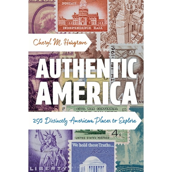 Authentic America: 250 Distinctly American Places to Explore, (Hardcover)