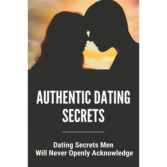 Authentic Dating Secrets: Dating Secrets Men Will Never Openly Acknowledge: Never Chase A Man Meme (Paperback)