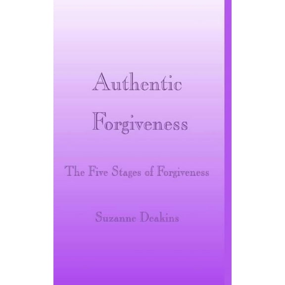 Authentic Forgiveness (Paperback)