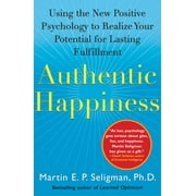 FOX LEADERSHIP PROFESSOR OF PSYCHOLOGY MARTIN E P SELIGMAN Authentic Happiness : Using the New Positive Psychology to Realize Your Potential for Lasting Fulfillment (Paperback)