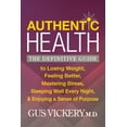 thumbnail image 1 of Authentic Health: The Definitive Guide to Losing Weight, Feeling Better, Mastering Stress, Sleeping Well Every Night, an, (Paperback), 1 of 1