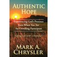 thumbnail image 1 of Pre-Owned Authentic Hope: Experiencing God's Presence Even When You Are An Unwilling Participant (Paperback) by Mark A Chrysler, 1 of 1