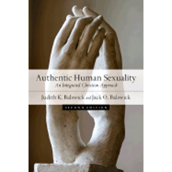Pre-Owned Authentic Human Sexuality: An Integrated Christian Approach (Paperback) 0830828834 9780830828838