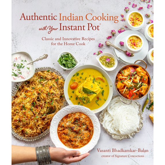 Authentic Indian Cooking with Your Instant Pot: Classic and Innovative Recipes for the Home Cook, (Paperback)