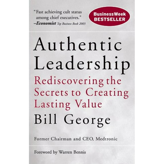 Pre-Owned Authentic Leadership: Rediscovering the Secrets to Creating Lasting Value (Paperback) 0787975281 9780787975289