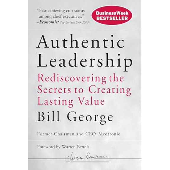 Pre-Owned Authentic Leadership: Rediscovering the Secrets to Creating Lasting Value (Paperback) 0787975281 9780787975289
