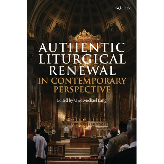 Authentic Liturgical Renewal in Contemporary Perspective, (Hardcover)