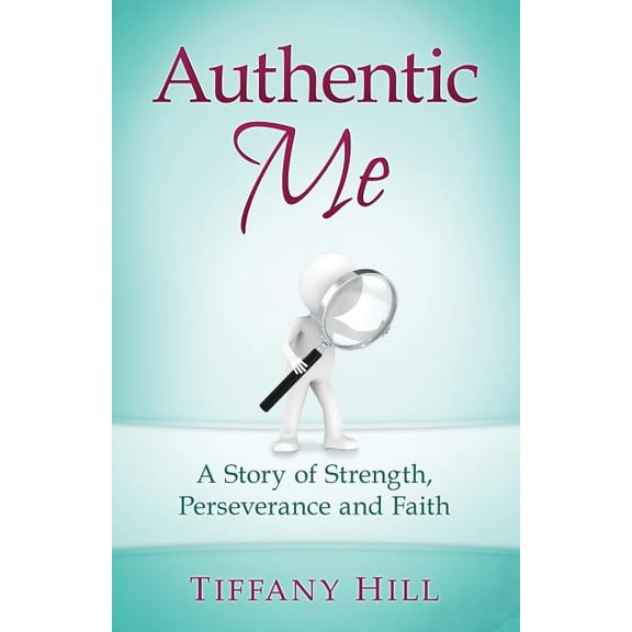 Authentic Me: A Story of Strength, Perseverance and Faith (Paperback)