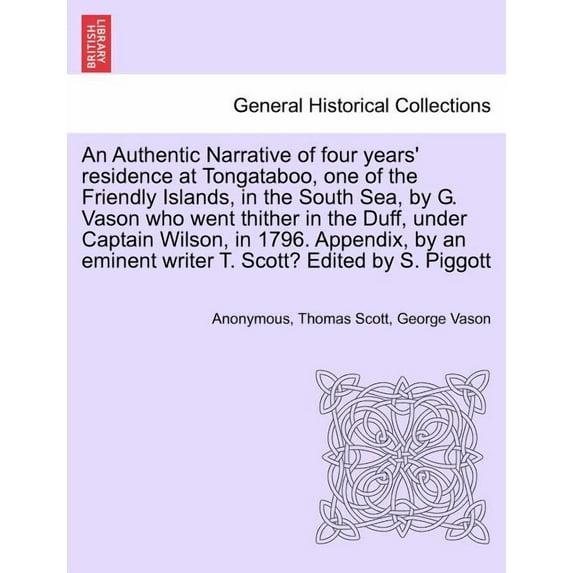 An Authentic Narrative of Four Years' Residence at Tongataboo, One of the Friendly Islands, in the South Sea, by G. Vason Who Went Thither in the Duff Paperback