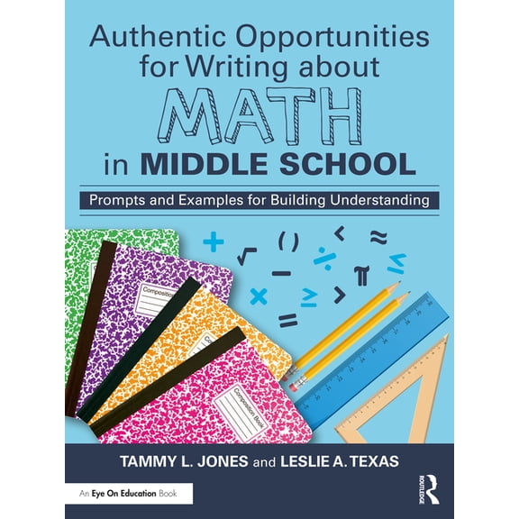 Authentic Opportunities for Writing about Math in Middle School: Prompts and Examples for Building Understanding, (Paperback)