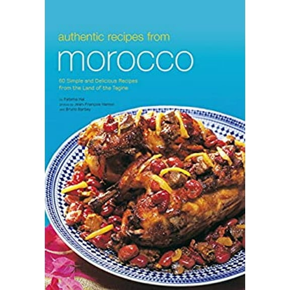 Pre-Owned Authentic Recipes from Morocco: 60 Simple and Delicious Recipes from the Land of the Tagine (Hardcover) 0794603254 9780794603250