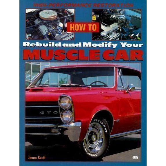 Authentic Restoration Guide: How to Rebuild and Modify Your Muscle Car : High-Performace Restoration (Paperback)
