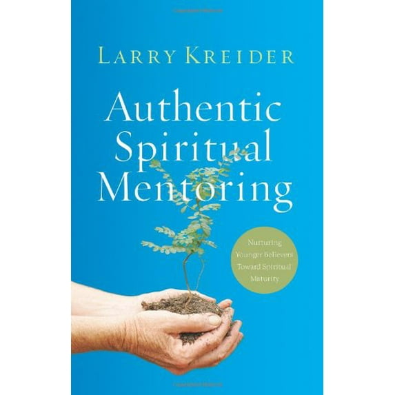 Pre-Owned Authentic Spiritual Mentoring: Nurturing Younger Believers Toward Sprirtual Maturity (Paperback) 0830744134 9780830744138