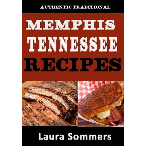 Pre-Owned Cooking Around the World Authentic Traditional Memphis, Tennessee Recipes: Recipes from Beale Street That isn't just Southern Style Memphis Barbe, Book 5, (Paperback)
