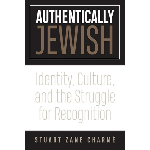 Pre-Owned Authentically Jewish : Identity, Culture, and the Struggle for Recognition (Paperback)