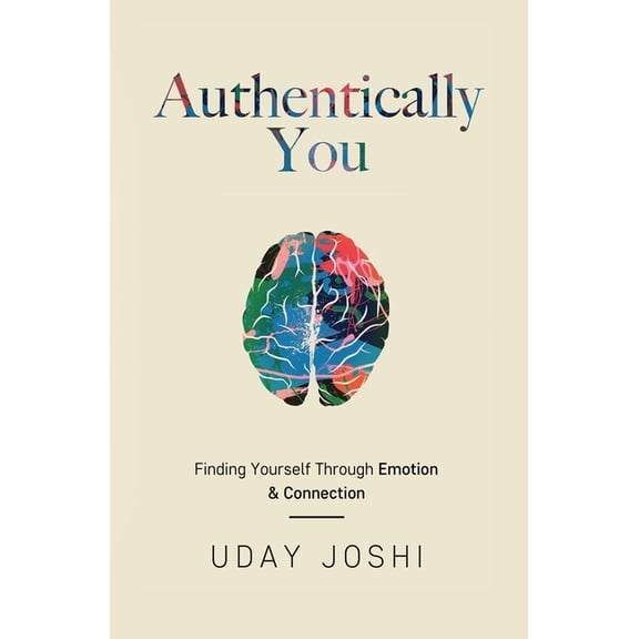 Authentically You : Finding Yourself Through Emotion & Connection (Paperback)