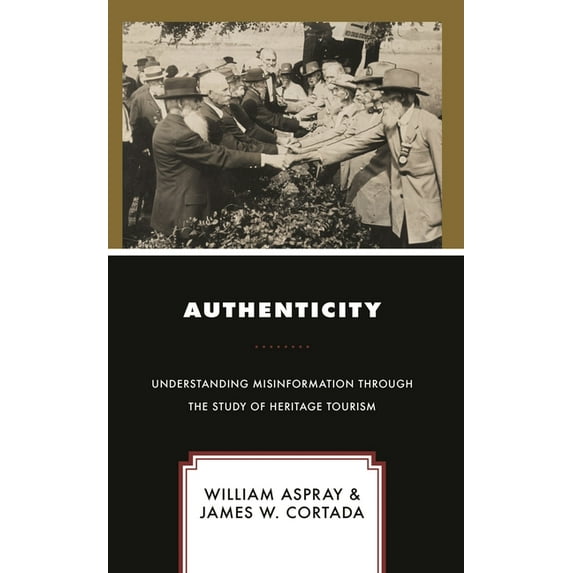 Authenticity: Understanding Misinformation Through the Study of Heritage Tourism, (Paperback)