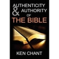 thumbnail image 1 of Authenticity and Authority of the Bible (Paperback) by Ken Chant, 1 of 1