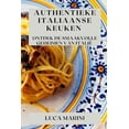 thumbnail image 1 of Authentieke Italiaanse Keuken: Ontdek de Smaakvolle Geheimen van ItaliÃ«, (Paperback), 1 of 1
