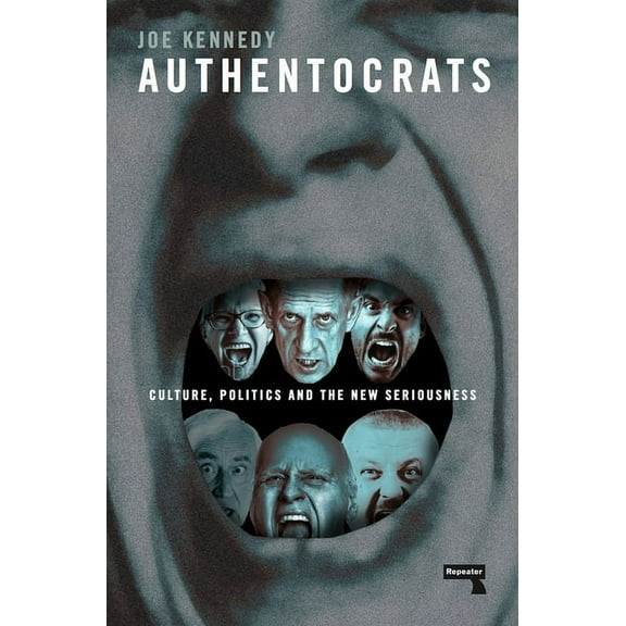 Authentocrats: Culture, Politics and the New Seriousness (Paperback)