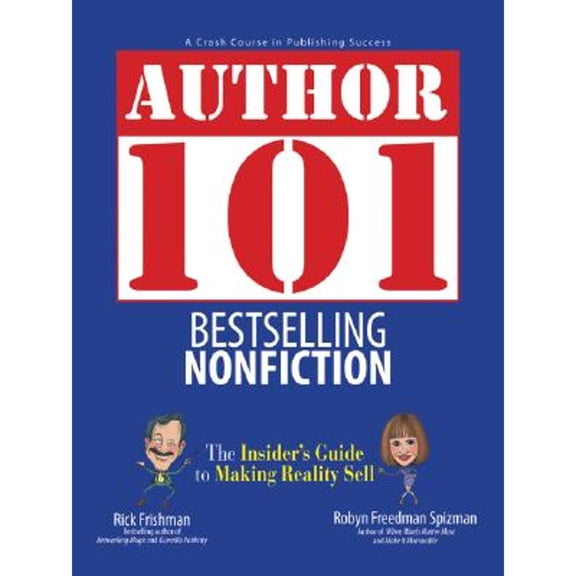 Pre-Owned Author 101 Bestselling Nonfiction: The Insider's Guide to Making Reality Sell (Paperback) 1593375255 9781593375256