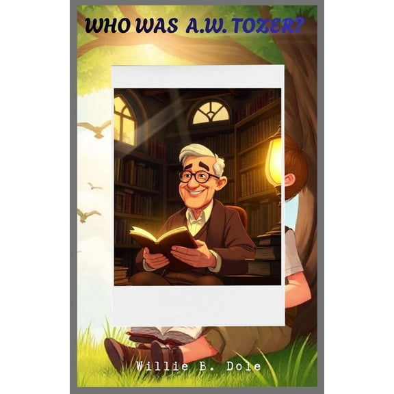 Author Biographies for Kids Who was A.W. Tozer.: The man who loved God, books and spiritual growth., (Paperback)