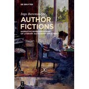Author Fictions Narrative Representations of Literary Authorship Since 1800, Paperback