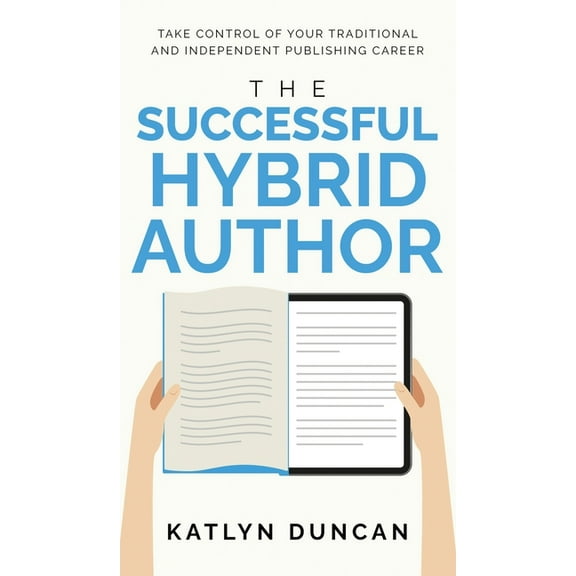 Author First The Successful Hybrid Author, (Hardcover)