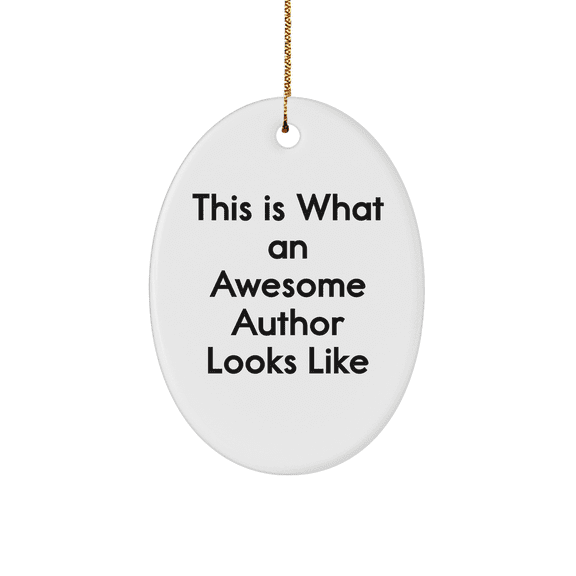 Author Gifts from Men, Women, or Friends - This Is What An Awesome Author Looks Like Oval Ornament, Christmas Unique Presents for Authors, Writers, and Book Lovers