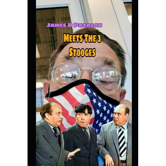 Author James D Patalon Meets the 3 Stooges (Paperback)