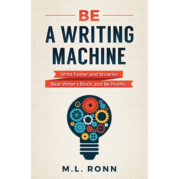 Author Level Up Be a Writing Machine: Write Faster and Smarter, Beat Writer's Block, and Be Prolific, Book 3, (Paperback)