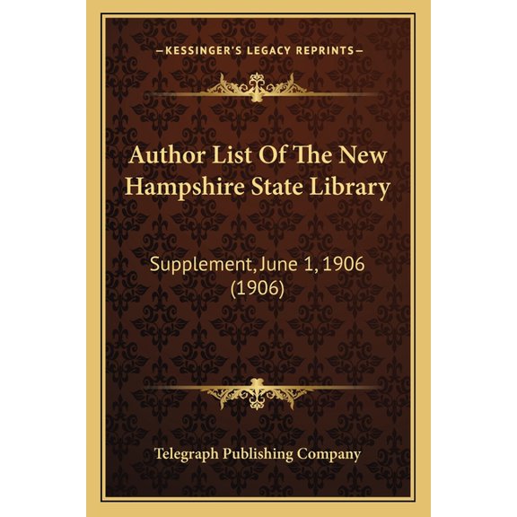 Author List Of The New Hampshire State Library : Supplement, June 1, 1906 (1906) (Paperback)