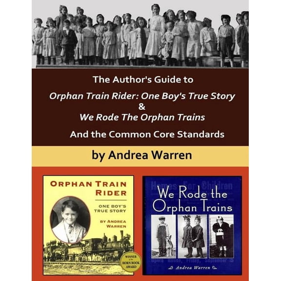 The Author's Guide to Orphan Train Rider: One Boy's True Story & We Rode the Orphan Trains: And the Common Core Standard, (Paperback)