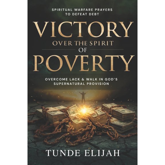 Authority and Decrees for Healing, Wealt Victory Over the Spirit of Poverty: Spiritual Warfare Prayers to Defeat Debt, Overcome Lack and Walk in God's Super, (Paperback)