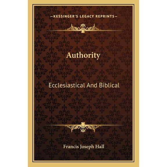 Authority : Ecclesiastical And Biblical (Paperback)