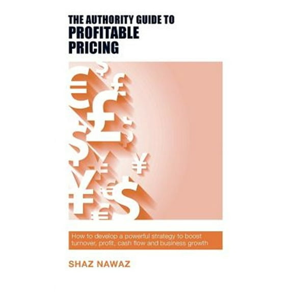 Authority Guides: The Authority Guide to Profitable Pricing (Paperback)