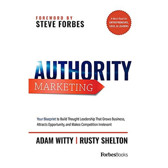 Pre-Owned Authority Marketing: Your Blueprint to Build Thought Leadership That Grows Business, Attracts Opportunity, and Makes Competition Irrelevant (Hardcover) 1946633135 9781946633132