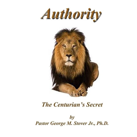 Authority - The Centurion's Secret : Authority - The Centurion's Secret (Paperback)