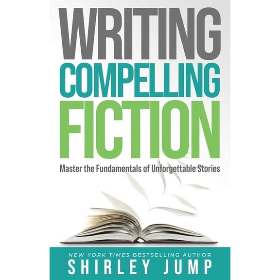 Authority Writing Compelling Fiction: Master the Fundamentals of Unforgettable Stories, (Paperback)
