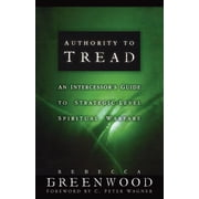 Authority to Tread A Practical Guide for Strategic-Level Spiritual Warfare, Paperback