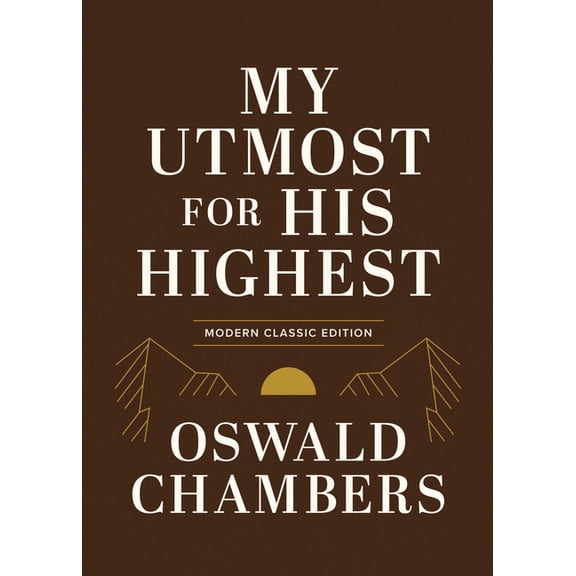 Authorized Oswald Chambers Publications My Utmost for His Highest: Modern Classic Language Gift Edition (365-Day Devotional Using Niv), (Hardcover)