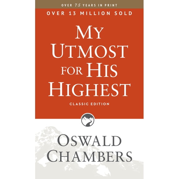 Authorized Oswald Chambers Publications My Utmost for His Highest: Classic Language Paperback (a Daily Devotional with 366 Bible-Based Readings), (Paperback)