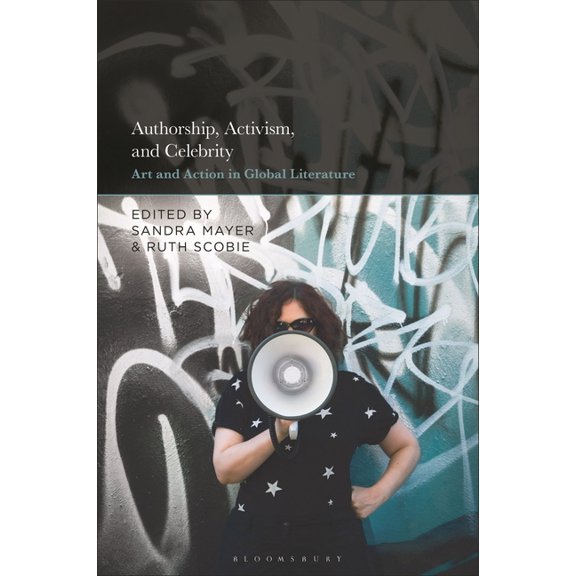 Authorship, Activism and Celebrity: Art and Action in Global Literature, (Paperback)